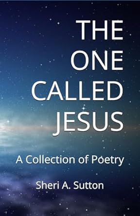 The One Called Jesus: A Collection of Poetry