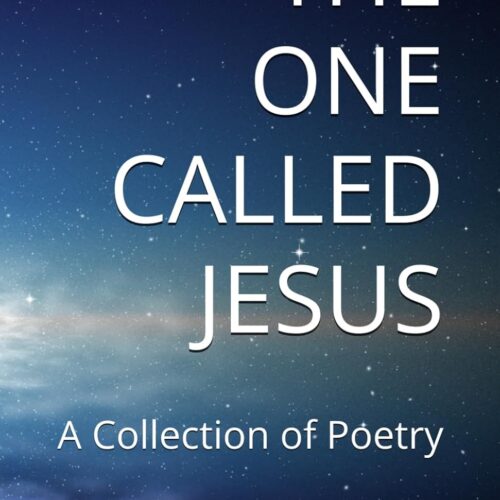 The One Called Jesus: A Collection of Poetry
