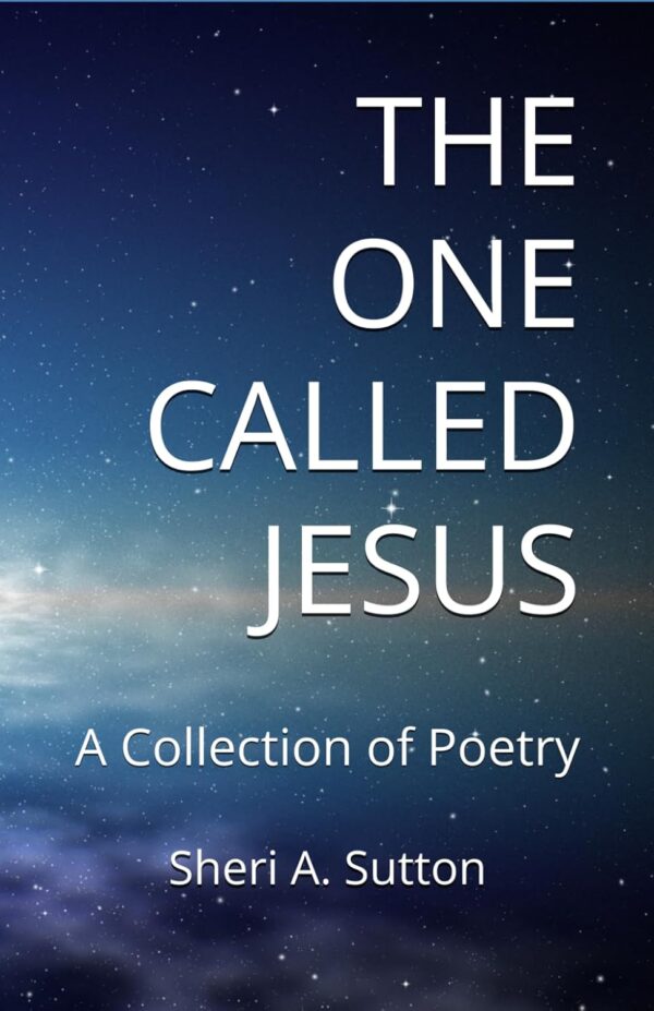 The One Called Jesus: A Collection of Poetry