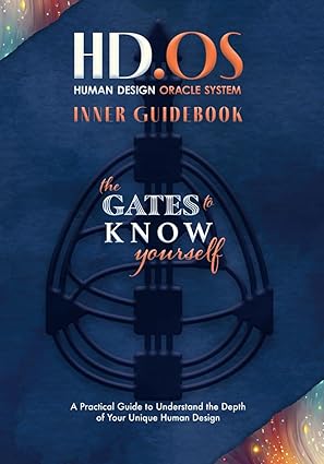 HD.OS : Human Design Oracle System: The Gates to Know Yourself - Inner Guidebook